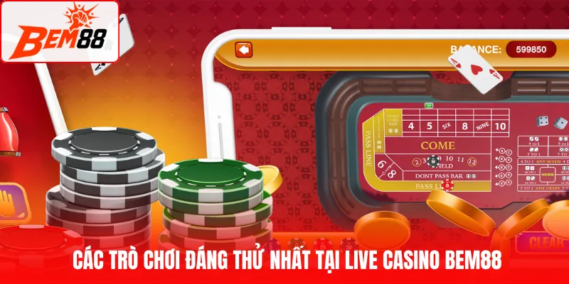 Các trò chơi đáng thử nhất tại Live Casino BEM88