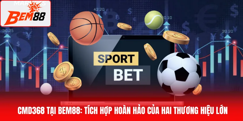 CMD368 tại BEM88: Tích hợp hoàn hảo của hai thương hiệu lớn