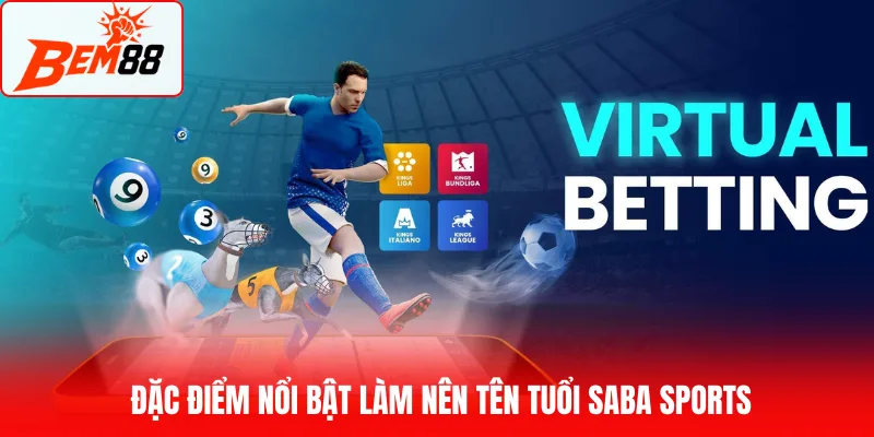 Đặc điểm nổi bật làm nên tên tuổi Saba Sports