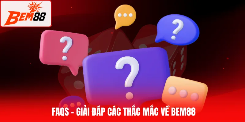 FAQs - Giải đáp các thắc mắc về BEM88