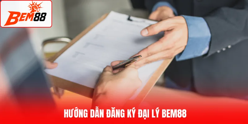 Hướng dẫn đăng ký đại lý BEM88