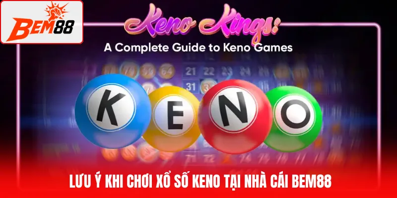 Lưu ý khi chơi xổ số Keno tại nhà cái BEM88