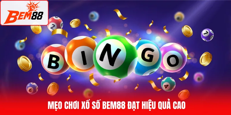 Mẹo chơi xổ số BEM88 đạt hiệu quả cao
