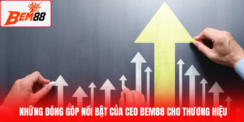 Những đóng góp nổi bật của CEO BEM88 cho thương hiệu