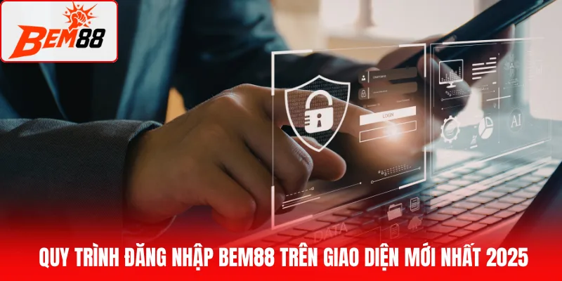 Quy trình đăng nhập BEM88 trên giao diện mới nhất 2025