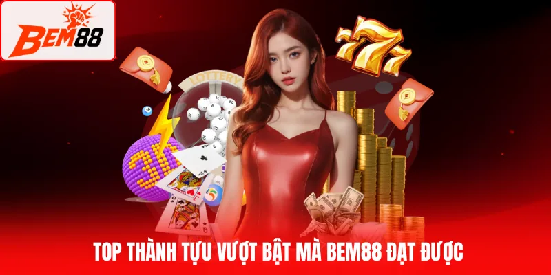 Top thành tựu vượt bật mà BEM88 đạt được